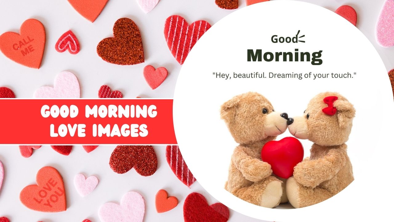 150+ Good Morning Love Images For A Romantic Start